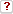 ?